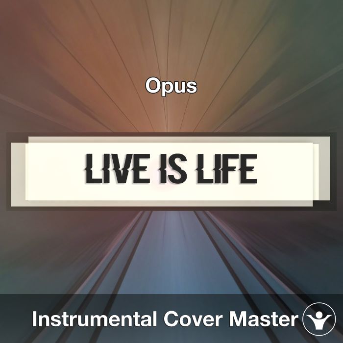 Live Is Life (Opus) - Instrumental